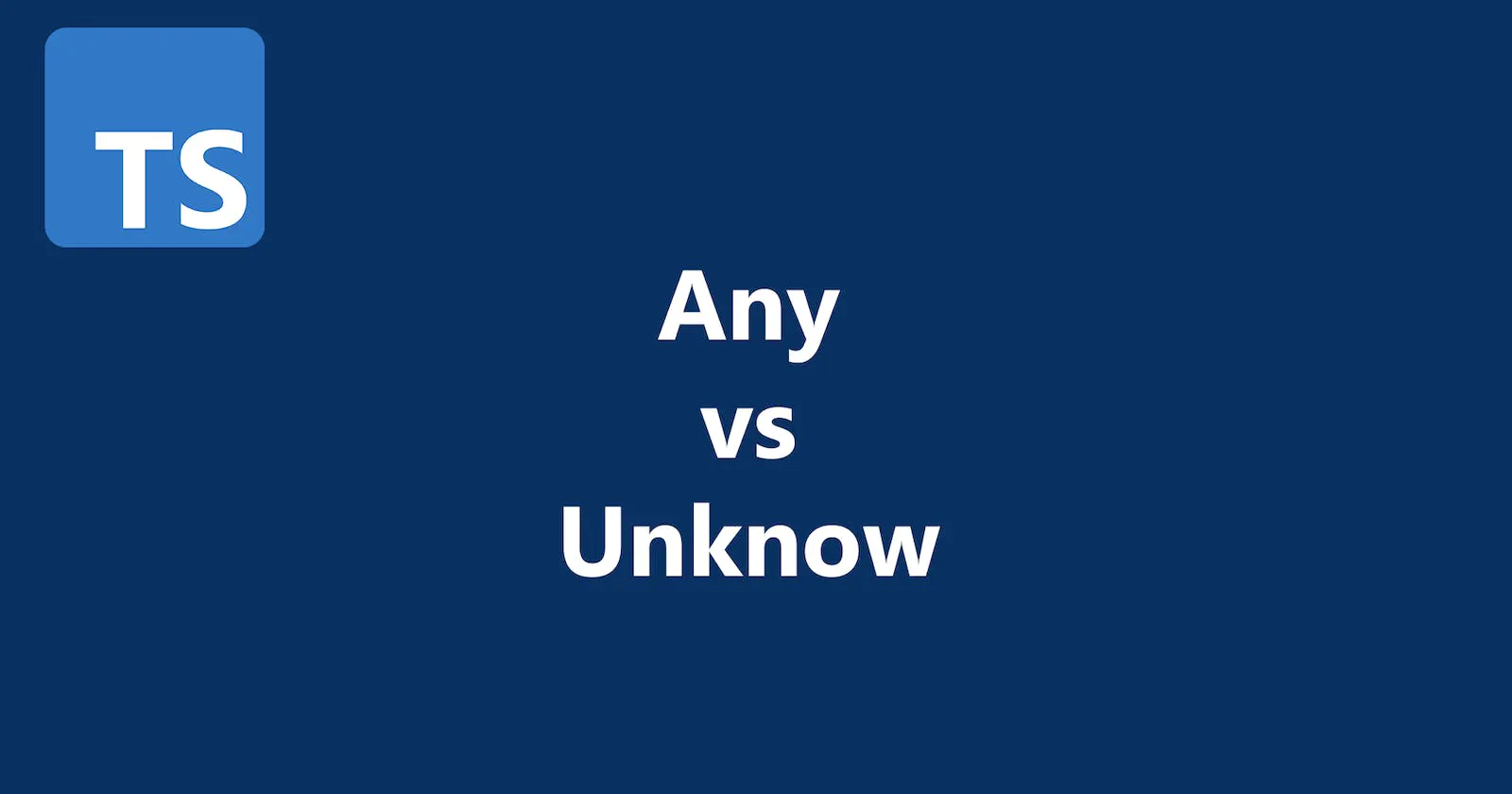 Any vs Unknow - TypeScript
